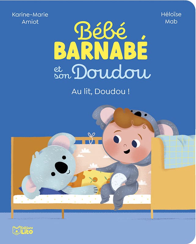 Bébé Barnabé et son Doudou Au lit, Doudou ! - Editions Lito