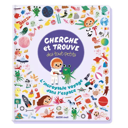 Cherche et trouve des tout-petits L'incroyable voyage dans l'espace - Auzou