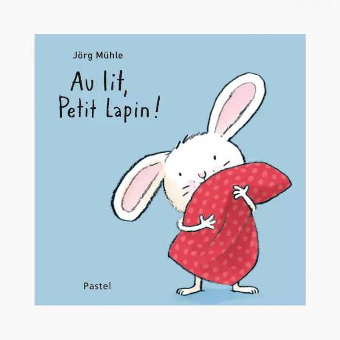 Livre Au lit, petit lapin ! De Jörg Mühle - Moulin Roty