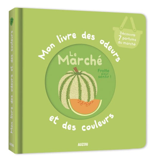 Mon livre des odeurs et des couleurs Le marché - Auzou