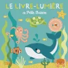 Le livre-lumière de Petite Baleine - Editions Lito