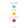 Couverture blanche avec trois cercles bleu, jaune et rouge, titre "Un Livre" d'Hervé Tullet.